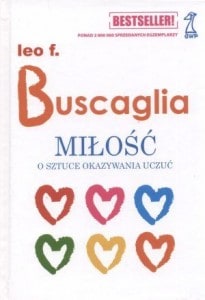 Miłość. O sztuce okazywania uczuć. Leo Buscaglia