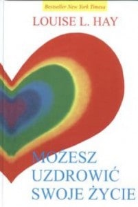 Możesz uzdrowić swoje życie Louise L. Hay Bestseller - Możesz uzdrowić swoje życie - Louise L. Hay