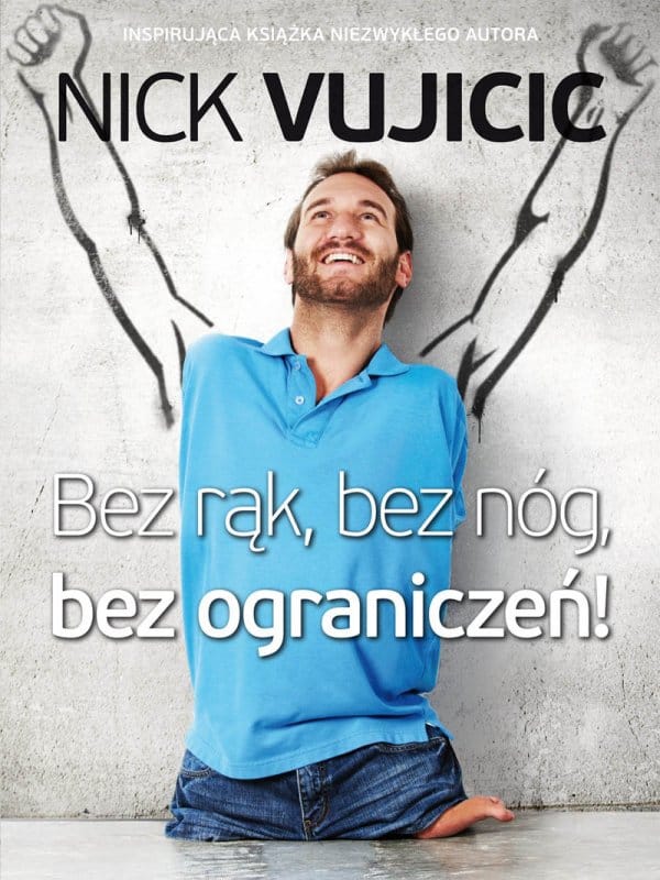 NIck Vujicic - Bez rąk, bez nóg, bez ograniczeń